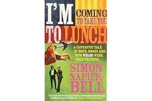 I'm Coming To Take You To Lunch: A fantastic tale of boys, booze and how Wham! were sold to China