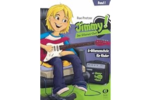 Jimmy! Der Gitarren-Chef 1: E-Gitarrenschule für Kinder: E-Gitarrenschule für Kinder