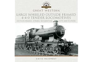 Great Western Large Wheeled Outside Framed 4-4-0 Tender Locomotives: Atbara, Badminton, City and Flower Classes (Locomotive Portfolio Series)