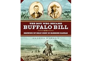 The Boy Who Became Buffalo Bill: Growing Up Billy Cody in Bleeding Kansas
