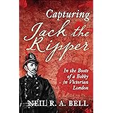 Capturing Jack the Ripper: In the Boots of a Bobby in Victorian London