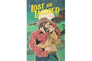 Lost and Lassoed: A steamy enemies-to-lovers, best friend's brother romance from the author of TikTok sensation DONE AND DUSTED: 3 (Rebel Blue Ranch, 3)
