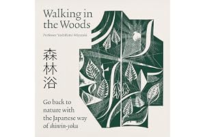 Shinrin-yoku: Go Back to Nature with the Japanese Way of Shinrin-Yoku
