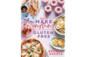 How to Make Anything Gluten-Free: Over 100 Recipes for Everything from Home Comforts to Fakeaways, Cakes to Dessert, Brunch to Bread!