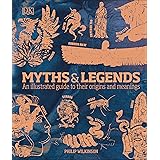 Myths & Legends: An illustrated guide to their origins and meanings