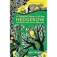 A Natural History of the Hedgerow: and ditches, dykes and dry stone walls