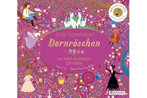 Peter Tschaikowsky. Dornröschen: Ein Musik-Bilderbuch zum Hören mit 10 Soundmodulen. Für Kinder ab 4 Jahren (Prestel junior Sound-Bücher, Band 8)
