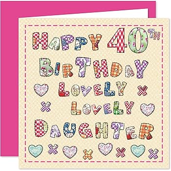 Daughter 40th Birthday Card ~ To A Wonderful Daughter With Love On Your ...
