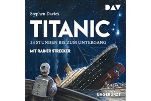 Titanic: 24 Stunden bis zum Untergang