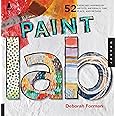 Paint Lab: 52 Exercises inspired by Artists, Materials, Time, Place, and Method (Lab Series)
