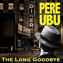 Trouble on Big Beat Street/Digipack: Père Ubu, Père Ubu