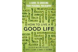 How to Live a Good Life: A Guide to Choosing Your Personal Philosophy