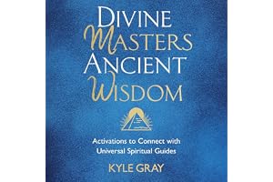 Divine Masters, Ancient Wisdom: Activations to Connect with Universal Spiritual Guides