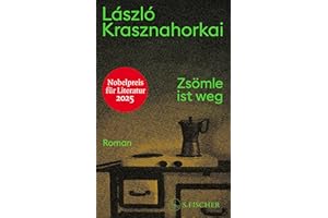 Zsömle ist weg: Roman | Nobelpreis für Literatur 2025