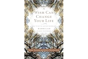 A Wish Can Change Your Life: How to Use the Ancient Wisdom of Kabbalah to Make Your Dreams Come True