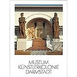 Museum Künstlerkolonie Darmstadt. Katalog zur Eröffnung des Museums der Künstlerkolonie.