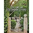 The Art of Outdoor Living: Gardens for Entertaining Family and Friends