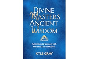 Divine Masters, Ancient Wisdom: Activations to Connect With Universal Spiritual Guides