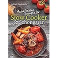 Meine besten Rezepte für Slow Cooker und Schongarer: Langsam kochen für mehr Geschmack. Mehr Aroma durch die Niedrigtemperatu