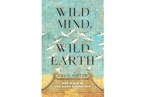Wild Mind, Wild Earth: Our Place in the Sixth Extinction