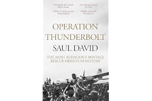 Operation Thunderbolt: The Entebbe Raid – The Most Audacious Hostage Rescue Mission in History