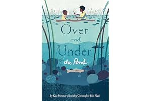Over and Under the Pond: (environment and Ecology Books for Kids, Nature Books, Children's Oceanography Books, Animal Books for Kids): 1