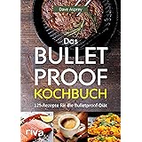 Das Bulletproof-Kochbuch: 125 Rezepte für die Bulletproof-Diät