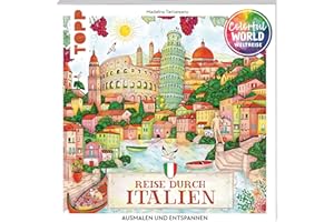 Colorful World Weltreise - Reise durch Italien: Ausmalen & entspannen (Colorful World Weltreise (Ausmalbücher))
