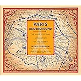 Paris Underground: The Maps, Stations, and Design of the Metro