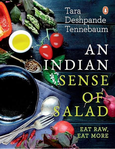 An Indian Sense Of Salad Eat Raw Eat More Amazon Co Uk Tara Deshpande Tennebaum Books