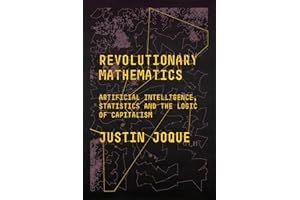 Revolutionary Mathematics: Artificial Intelligence, Statistics and the Logic of Capitalism