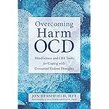 Overcoming Harm OCD: Mindfulness and CBT Tools for Coping with Unwanted Violent Thoughts
