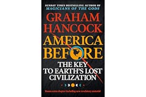 America Before: The Key to Earth's Lost Civilization: AS SEEN ON NETFLIX