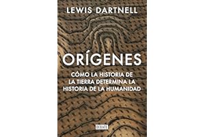 Orígenes: Cómo la historia de la Tierra determina la historia de la humanidad (Ciencia y Tecnología)