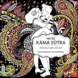 Votre Kâma-Sûtra. Inspirez vos désirs
