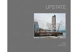 Upstate: Photographs by Tema Stauffer