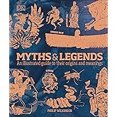 Myths & Legends: An illustrated guide to their origins and meanings (DK Compact Culture Guides)