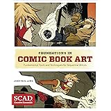 Foundations in Comic Book Art: Scad Creative Essentials (Fundamental Tools and Techniques for Sequential Artists)