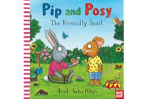 Pip and Posy: The Friendly Snail: A classic storybook about valuing each other's differences