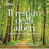 Il respiro degli alberi. L'energia vitale della foresta. Ediz. a colori