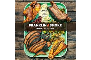 Franklin Smoke: Wood. Fire. Food. [A Cookbook]