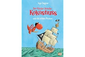 Der kleine Drache Kokosnuss und die wilden Piraten (Die Abenteuer des kleinen Drachen Kokosnuss, Band 9): Ein drachenstarkes Seeräuber-Abenteuer für Kinder ab 5 Jahren