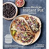 The Essential Mexican Instant Pot Cookbook: Authentic Flavors and Modern Recipes for Your Electric Pressure Cooker