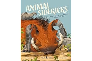 Animal Sidekicks: Amazing Stories of Symbiosis in Animals and Plants
