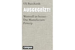 Ausgegeizt!: Wertvoll ist besser - Das Manufactum-Prinzip