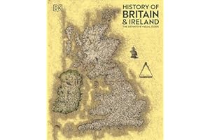 History of Britain and Ireland: The Definitive Visual Guide
