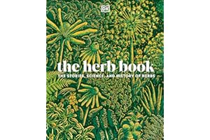 The Herb Book: The Stories, Science, and History of Herbs