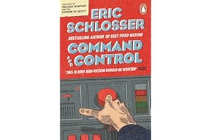 Command and Control: The Story of Nuclear Weapons and the Illusion of Safety
