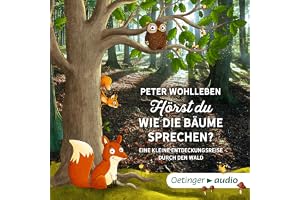 Hörst du, wie die Bäume sprechen? Eine kleine Entdeckungsreise durch den Wald