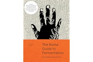 The Noma Guide to Fermentation: Including Koji, Kombuchas, Shoyus, Misos, Vinegars, Garums, Lacto-Ferments, and Black Fruits and Vegetables